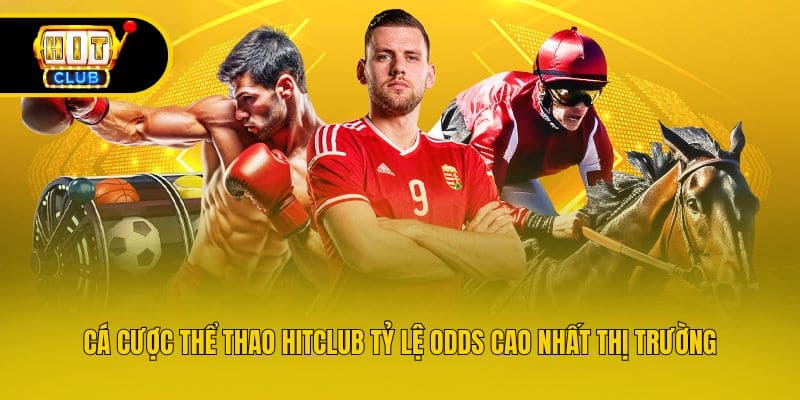 Cá cược thể thao Hitclub tỷ lệ odds cao nhất thị trường